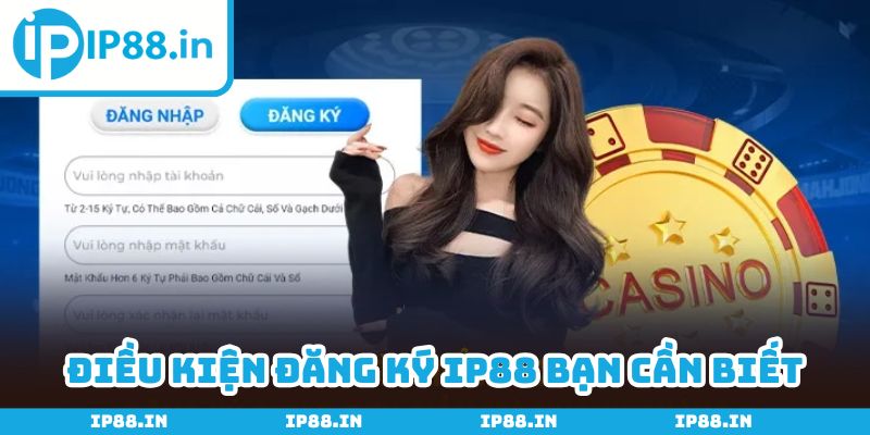 Đáp ứng điều kiện đăng ký IP88 giúp cuộc chơi thêm suôn sẻ