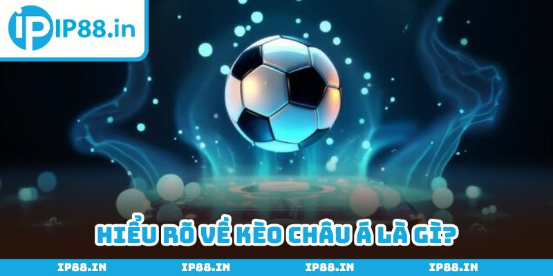 Kèo châu Á có sức ảnh hưởng lớn đến thị trường cá độ bóng đá
