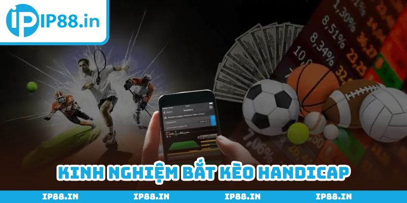 Bỏ túi 4 mẹo bắt kèo Handicap chuẩn trong từng xen ti mét