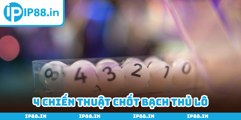 Xác suất thắng 85% khi chốt bạch thủ theo giải 7 và 8