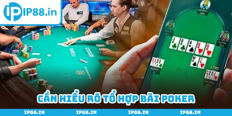 Cần hiểu rõ các tổ hợp bài để tìm kiếm cơ hội chiến thắng