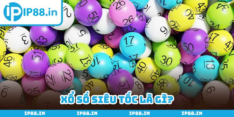 Xổ số siêu tốc - càng chơi càng làm giàu hiệu quả